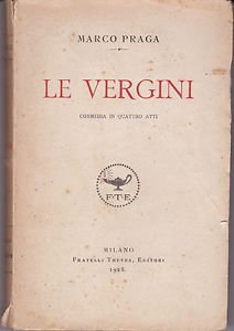 Marco Praga: Le vergini,1918