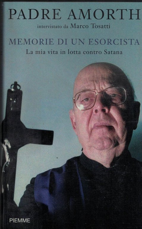 Memorie di un esorcista. La mia vita in lotta contro Satana