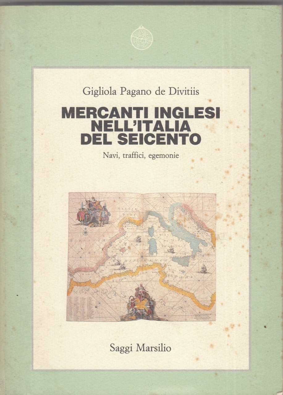 Mercanti inglesi nell'Italia del Seicento. Navi, traffici, egemonie