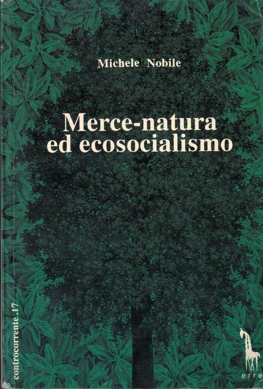 Merce-natura ed ecosocialismo. Per una critica del «Capitalismo reale»