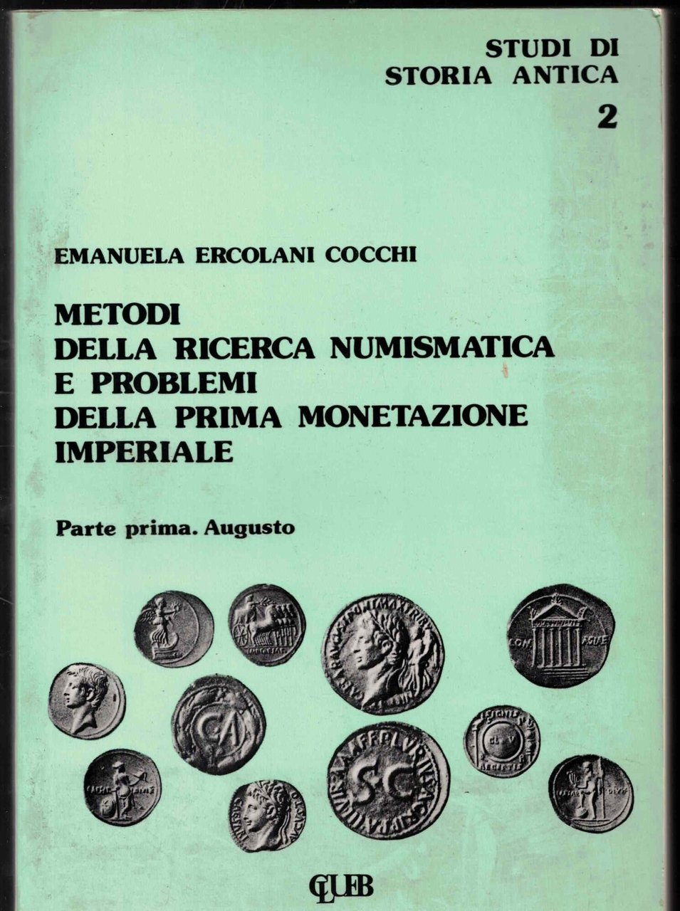 Metodi della ricerca numismatica e problemi della prima monetazione imperiale. …