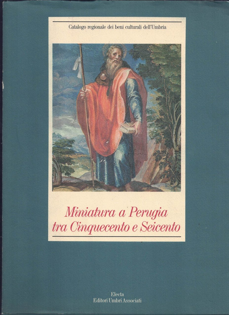Miniatura a Perugia tra Cinquecento e Seicento. Ediz. illustrata | Immagine principale