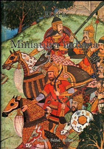 Miniatura indiana. Elite: le arti e gli stili in ogni …