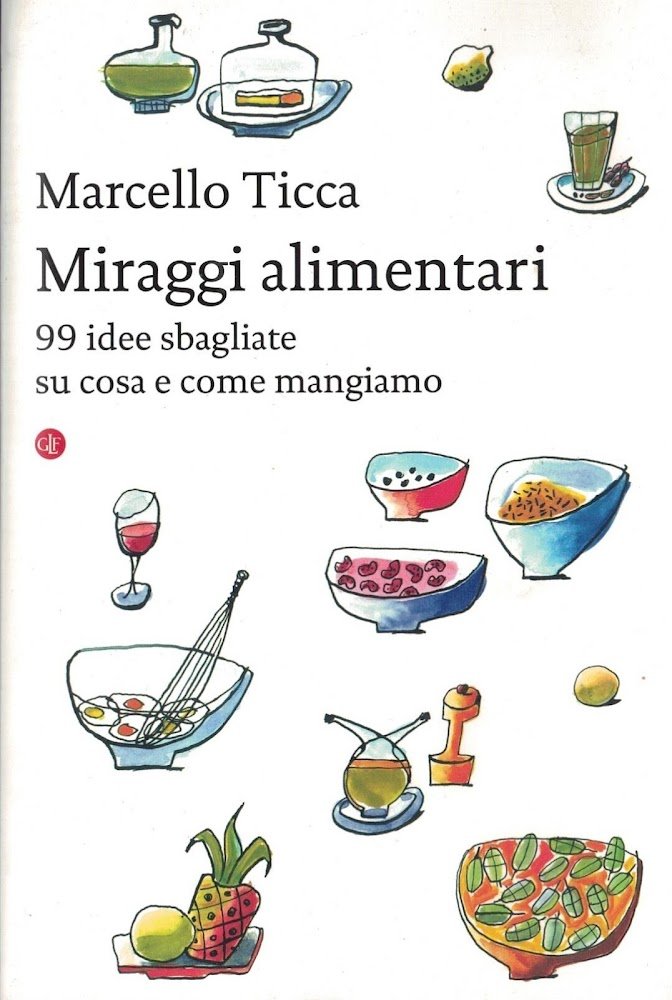Miraggi alimentari. 99 idee sbagliate su cosa e come mangiamo