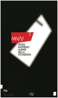 MNAF. Museo nazionale Alinari della Fotografia. Ediz. illustrata