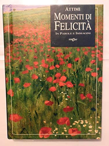Momenti di felicità in parole e immagini. Ediz. illustrata
