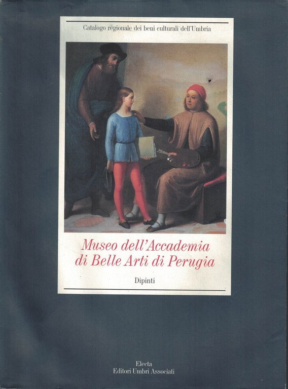 Museo dell'Accademia di Belle Arti di Perugia. Dipinti. Ediz. illustrata