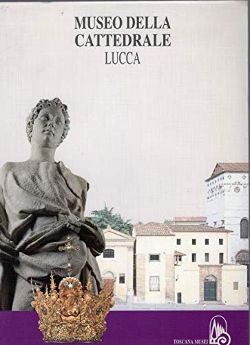 Museo della Cattedrale - Lucca -Guida alle opere