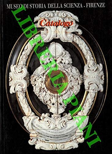 Museo di storia della scienza, Firenze. Catalogo