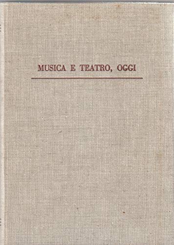 Musica e Teatro Oggi. Relazioni dal Congresso