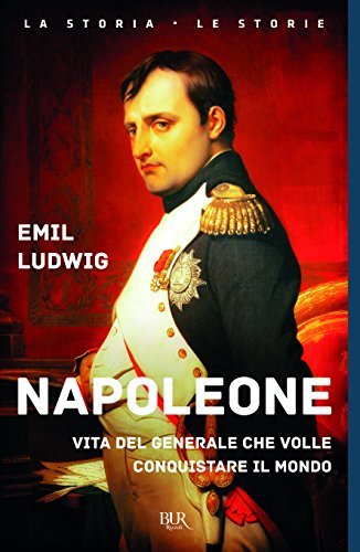 Napoleone. Vita del generale che volle conquistare il mondo