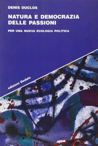 Natura e democrazia delle passioni. Per una nuova ecologia politica