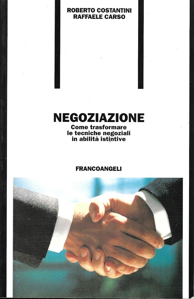 Negoziazione. Come trasformare le tecniche negoziali in abilità istintive