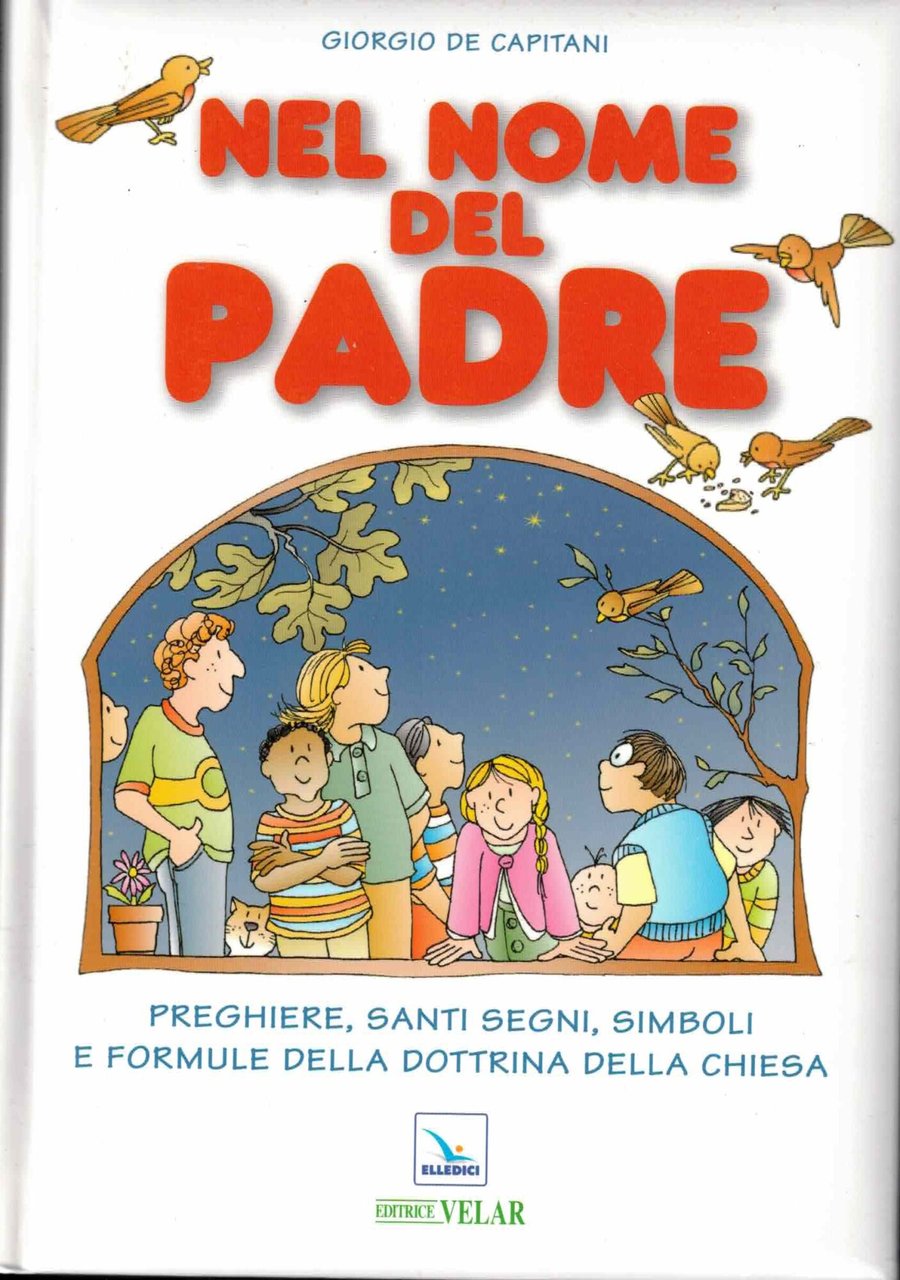 Nel nome del Padre. Preghiere, santi segni, simboli e formule …
