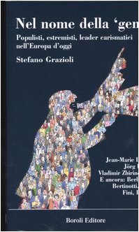 Nel nome della «gente». Populisti, estremisti, leader carismatici nell'Europa d'oggi