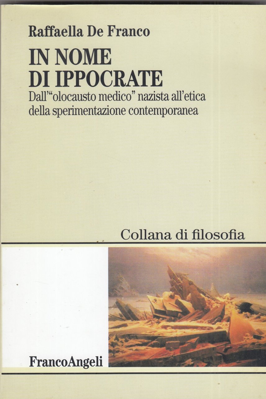 Nel nome di Ippocrate. Dall'olocausto medico nazista all'etica della sperimentazione …