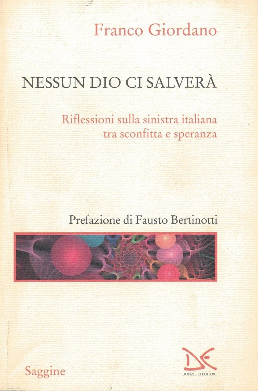Nessun Dio ci salverà. Riflessioni sulla sinistra italiana tra sconfitta …
