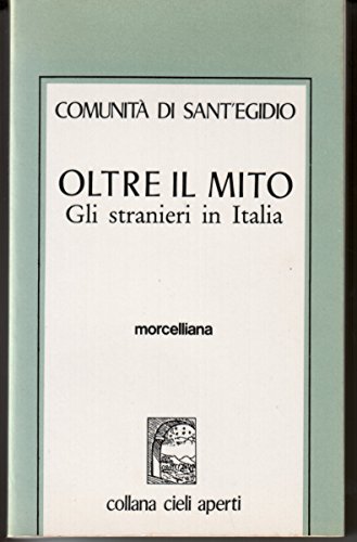 Oltre il mito. Gli stranieri in Italia