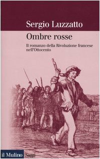 Ombre rosse. Il romanzo della Rivoluzione francese nell\'Ottocento