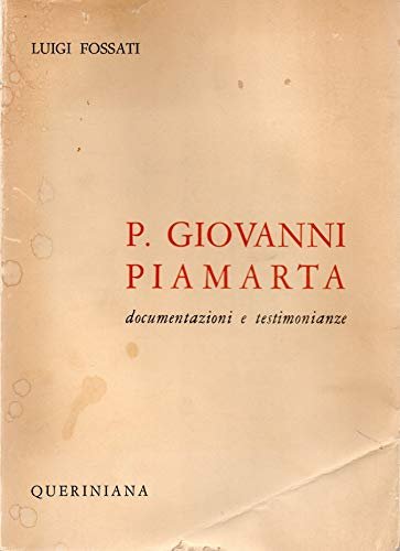 P. Giovanni Piamarta .Documenti e testimonianze.Volume I dalla nascita alla …