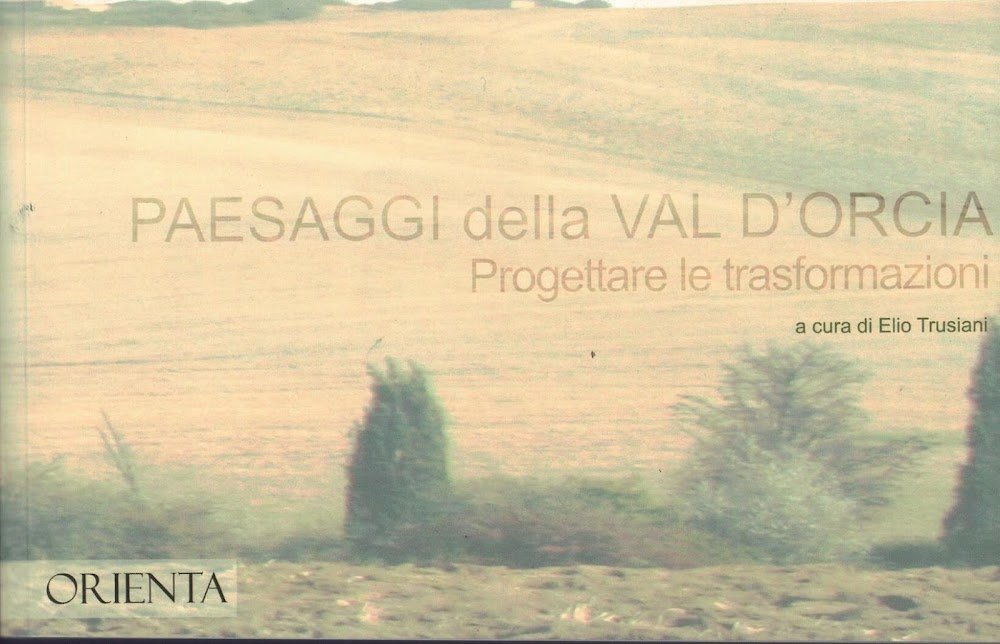 Paesaggi della val d'Orcia. Progettare le trasformazioni. | Immagine principale