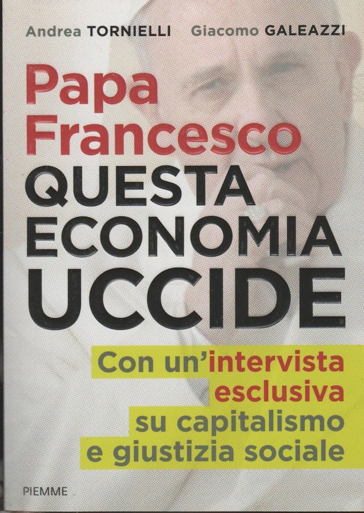 Papa Francesco. Questa economia uccide