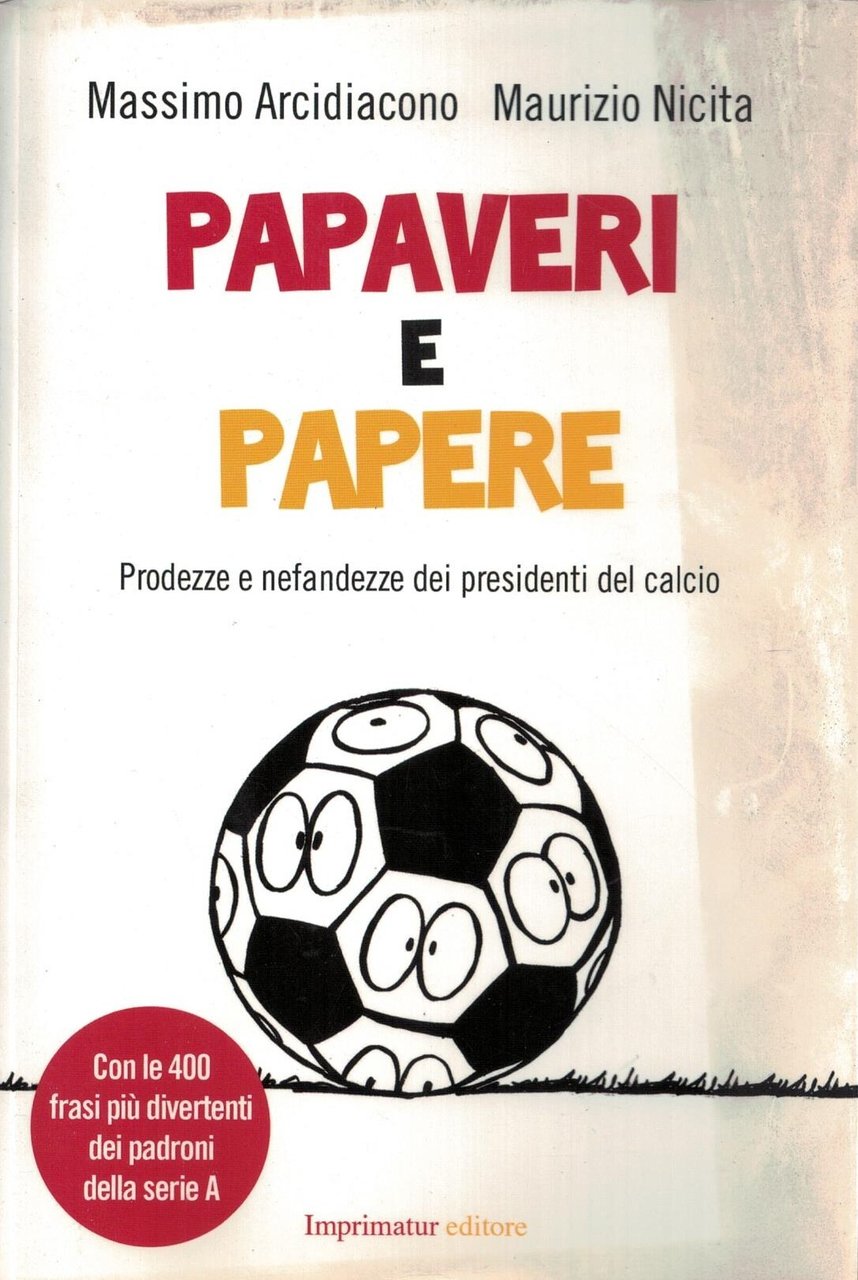 Papaveri e papere. Prodezze e nefandezze dei presidenti del calcio