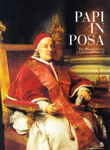 Papi in posa. Dal Rinascimento a Giovanni Paolo II. Catalogo …