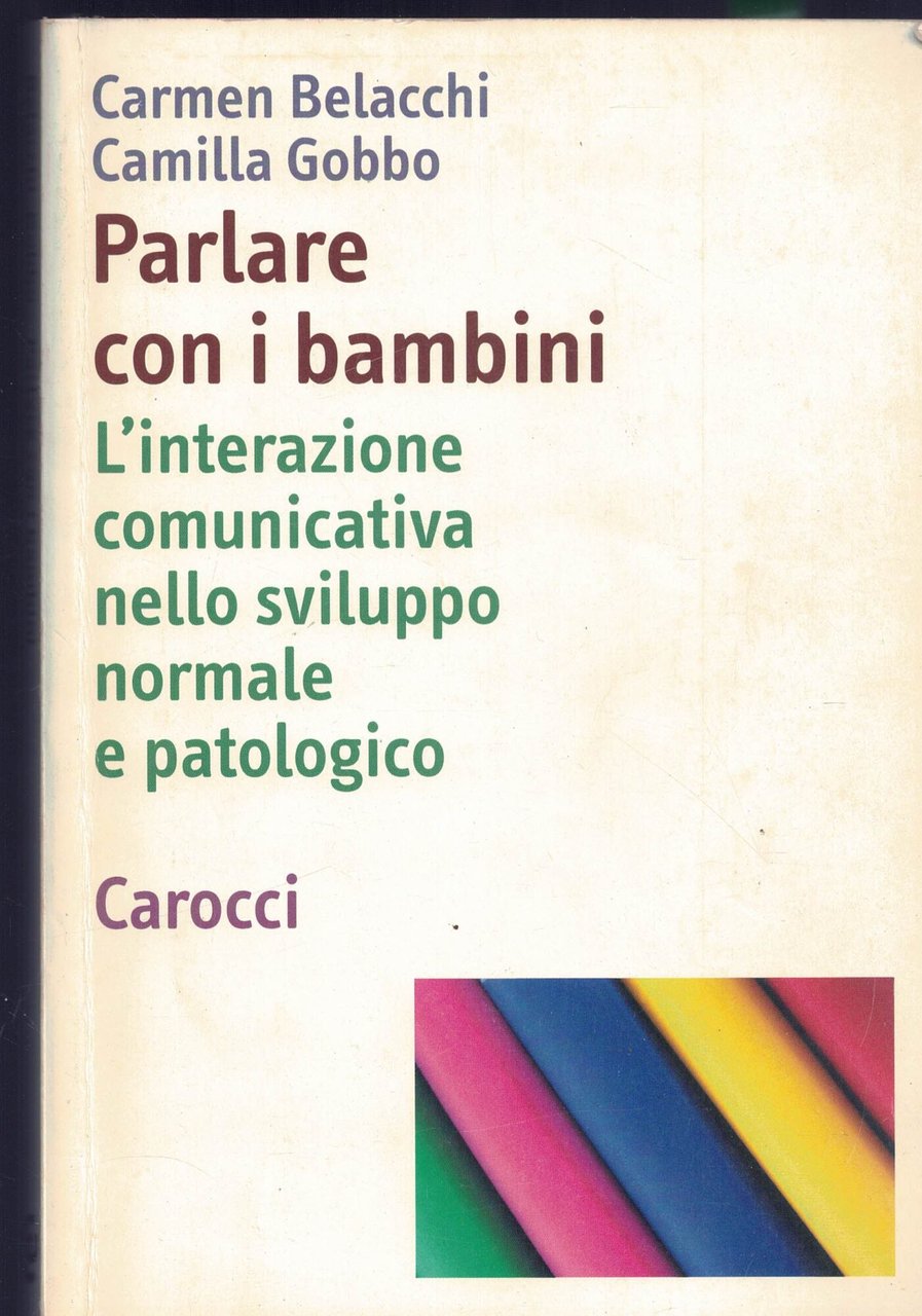 Parlare con i bambini. L'interazione comunicativa nello sviluppo normale e …