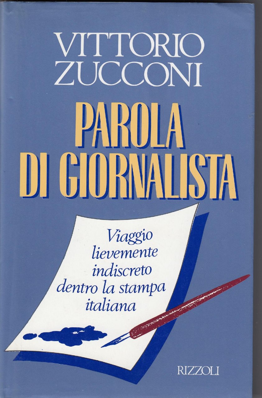 Parola di giornalista : [viaggio lievemente indiscreto dentro la stampa …
