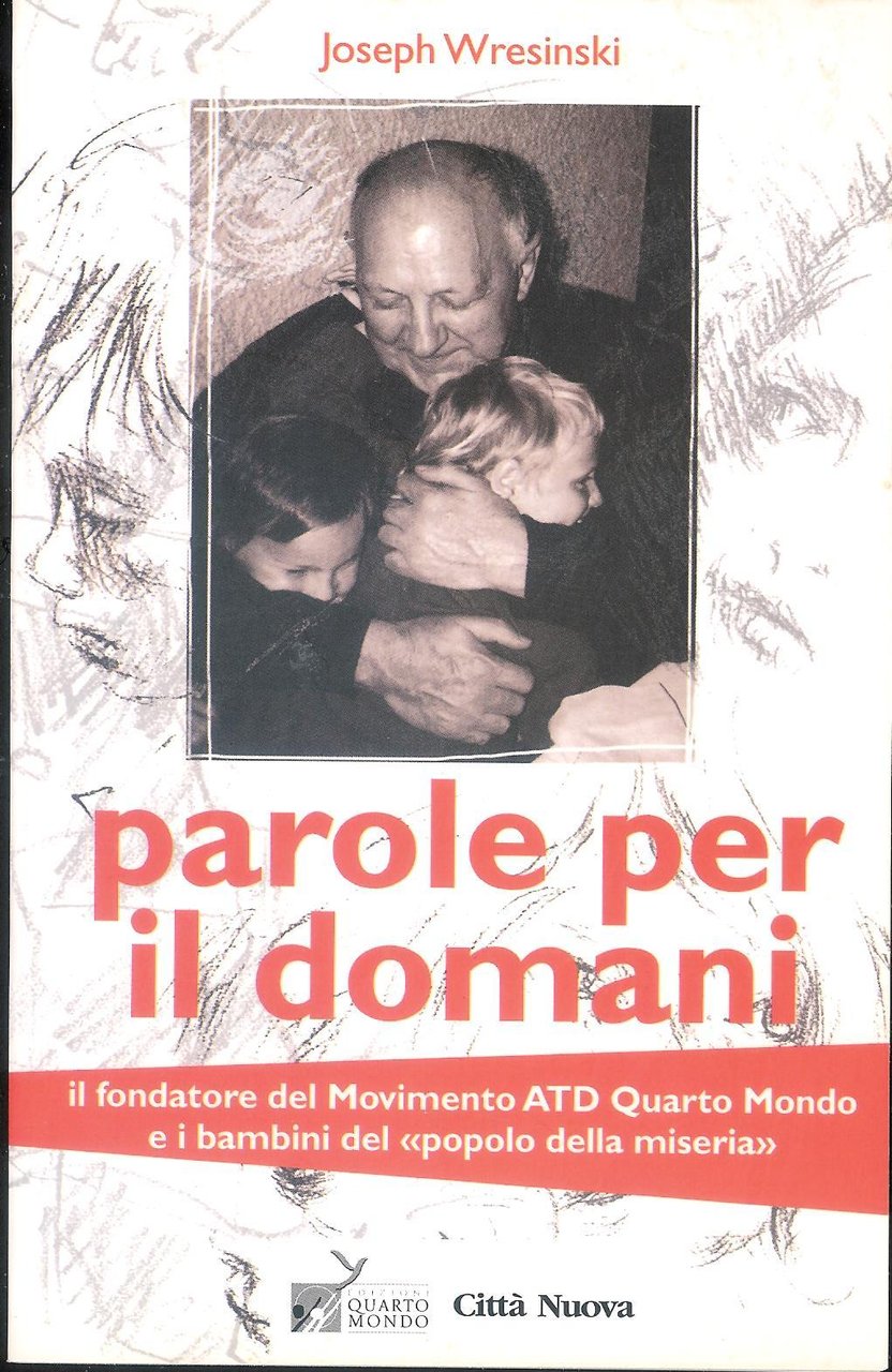 Parole per il domani : il fondatore del Movimento ATD …