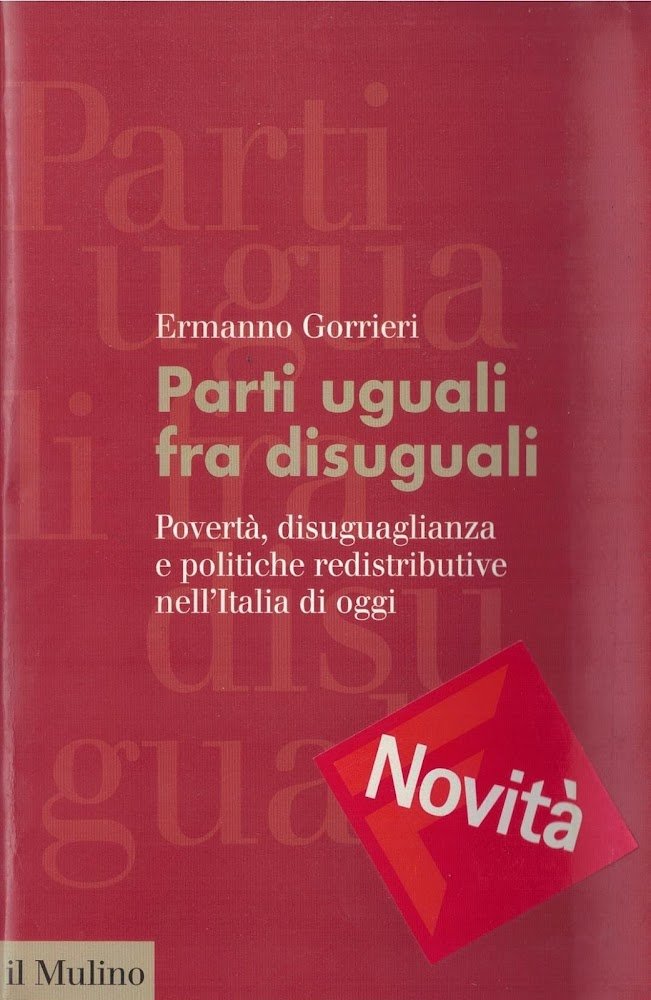 Parti uguali fra disuguali. Povertà, disuguaglianza e politiche redistributive nell'Italia …