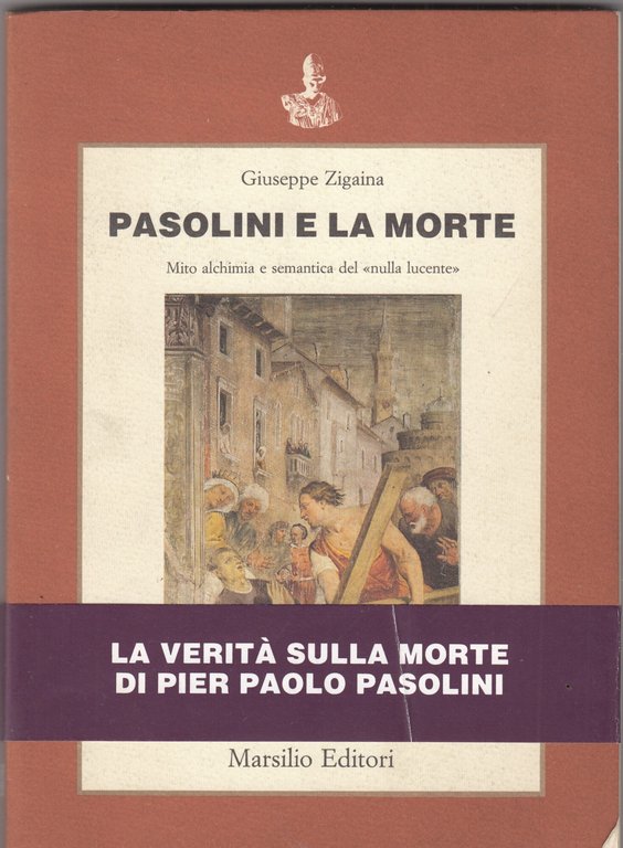 Pasolini e la morte. Mito alchimia e semantica del Â«nulla lucenteÂ»