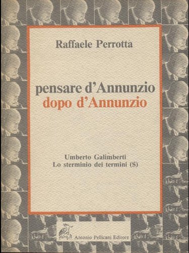 Pensare d'Annunzio dopo d'Annunzio
