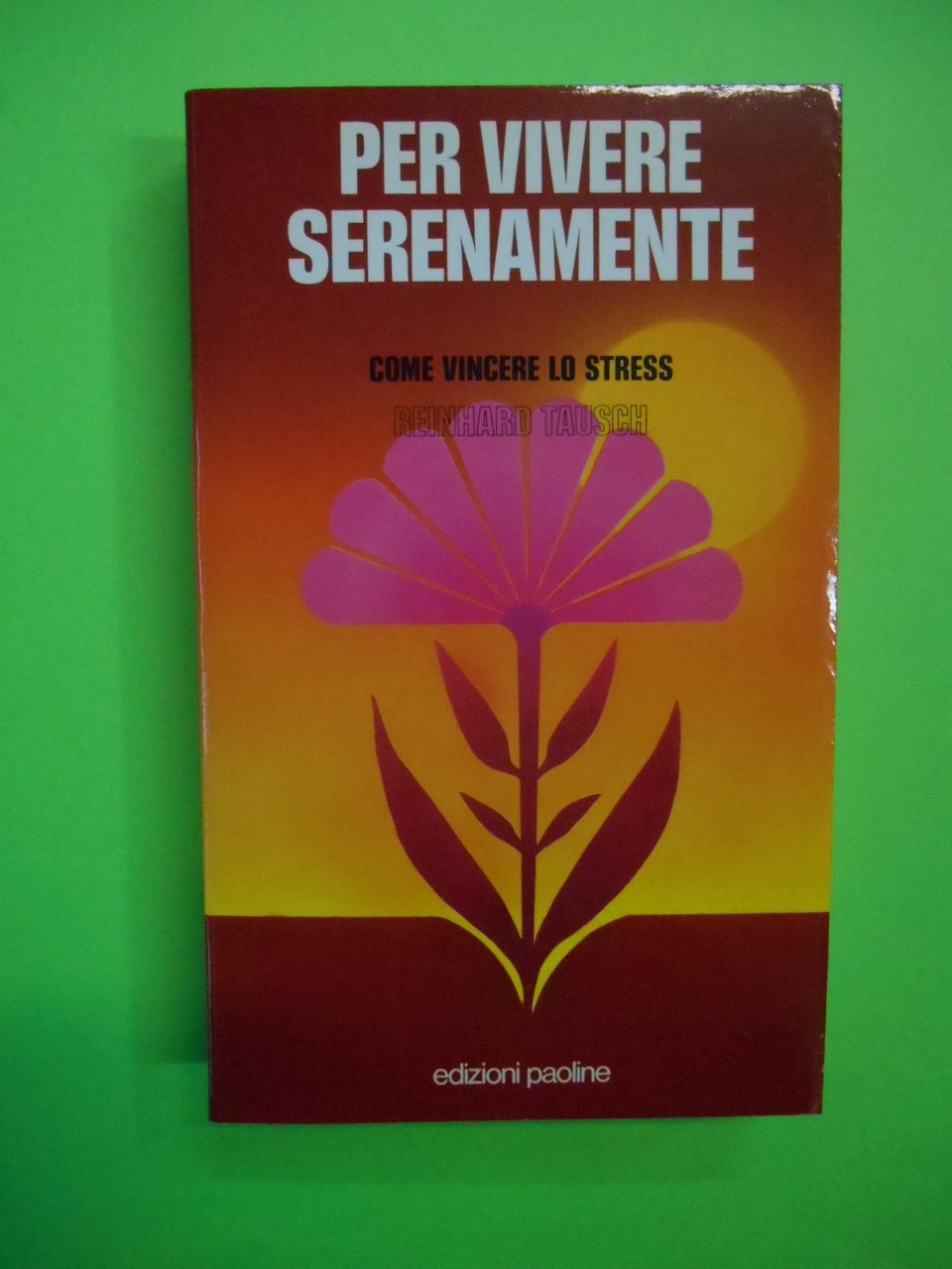 Per vivere serenamente. Come vincere lo stress