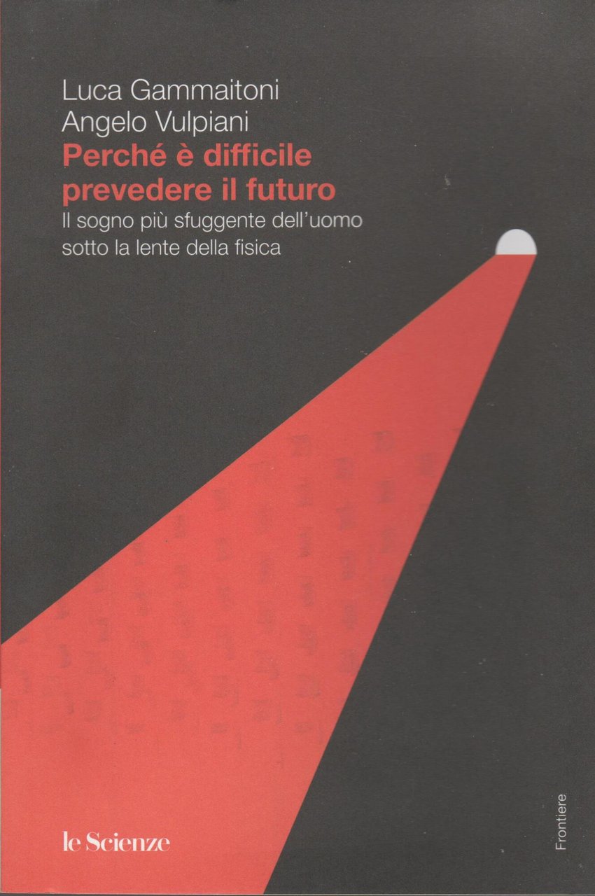 PERCHE' E' DIFFICILE PREVEDERE IL FUTURO Il sogno più sfuggente …