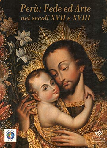 Perù: Fede ed Arte nei secoli XVII e XVIII