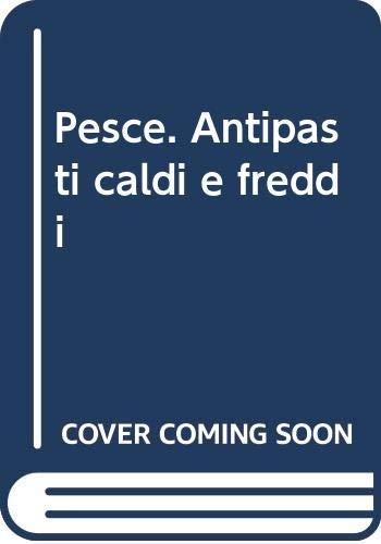 Pesce. Antipasti caldi e freddi