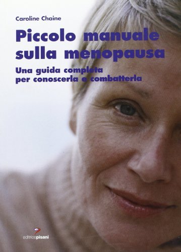 Piccolo manuale sulla menopausa. Una guida completa per conoscerla e …