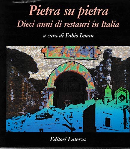 Pietra su pietra. Dieci anni di restauri in Italia