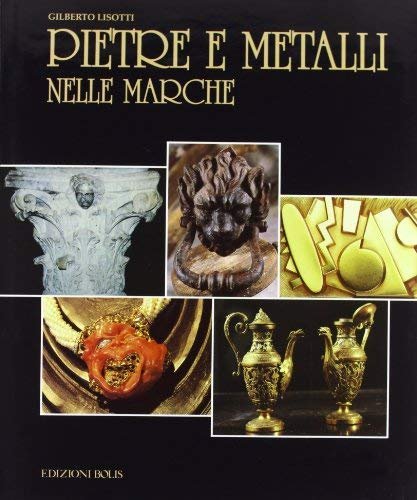 Pietre e metalli nelle Marche