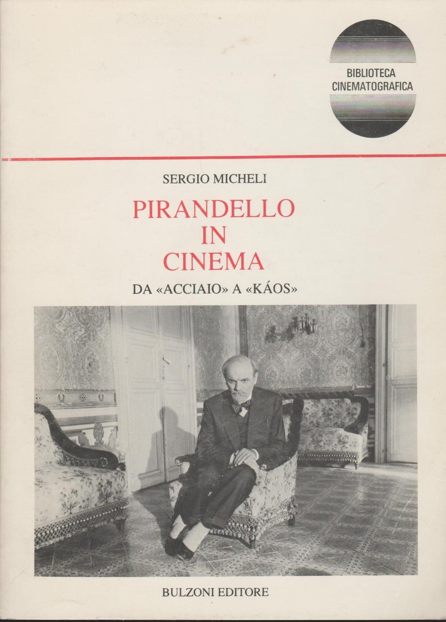Pirandello in cinema. Da «Acciaio» a «Káos». In appendice «Il …
