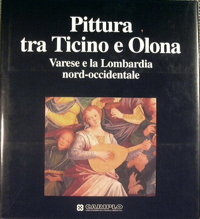 Pittura tra Ticino e Olona : Varese e la Lombardia nord-occidentale