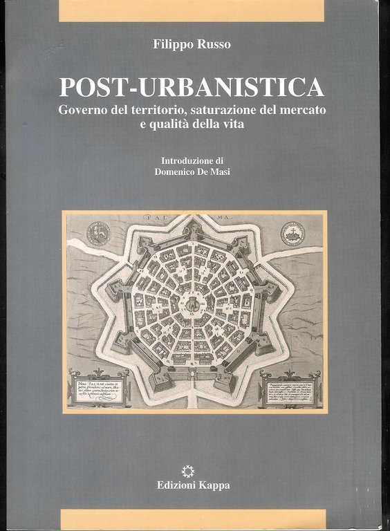 Post-urbanistica : governo del territorio, saturazione del mercato e qualita della vita
