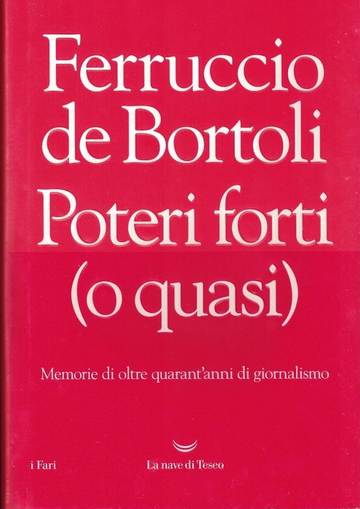 Poteri forti (o quasi). Memorie di oltre quarant'anni di giornalismo