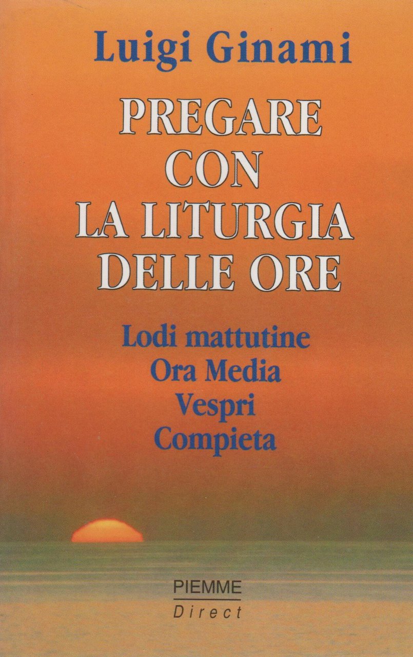 PREGARE CON LA LITURGIA DELLE ORE Lodi mattutine Ora Media …