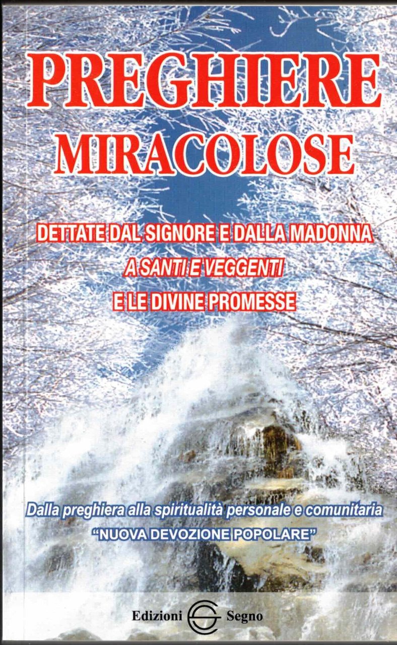 Preghiere miracolose. Dettate dal Signore e dalla Madonna a santi …