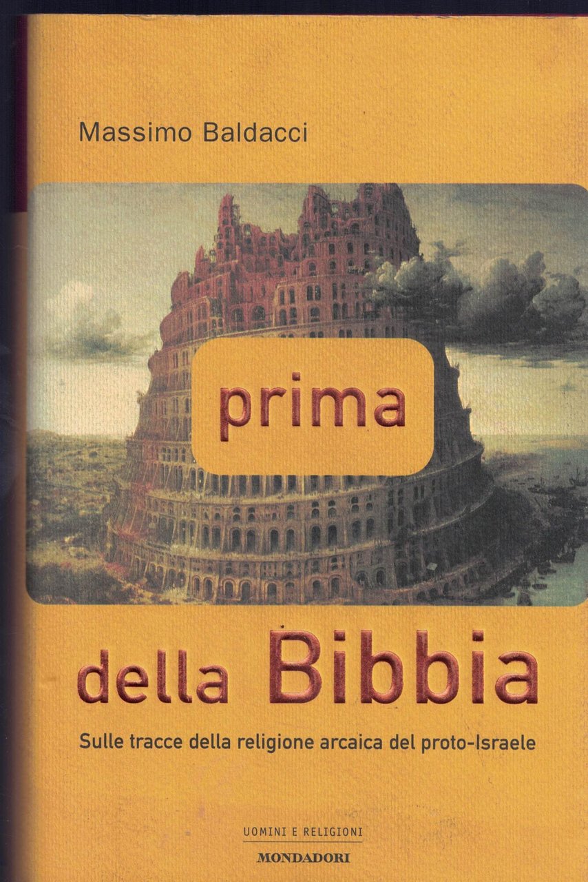 Prima della Bibbia. Sulle tracce della religione arcaica del proto-Israele