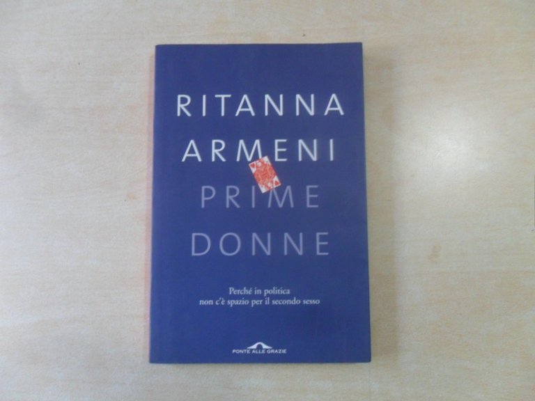 Prime donne. Perché in politica non c'è spazio per il secondo sesso