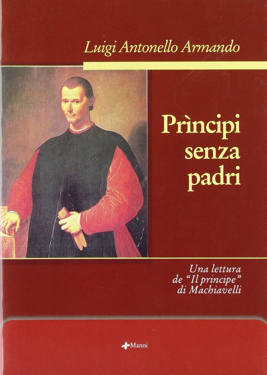 Prìncipi senza padri. Una lettura de «Il principe» di Machiavelli
